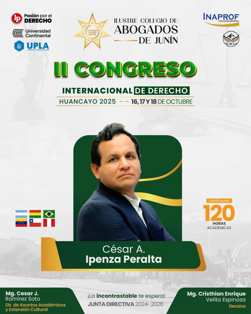César A. Ipenza Peralta – Ponente renombrado del II Congreso Internacional de Derecho – Huancayo 2025.