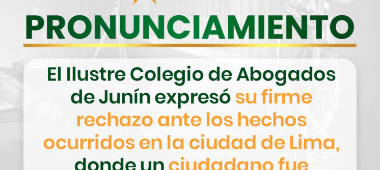Pronunciamiento del Ilustre Colegio de Abogados de Junín frente a detención arbitraria ocurrida en Lima