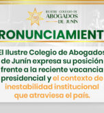 Pronunciamiento del Ilustre Colegio de Abogados de Junín ante la reciente crisis política nacional