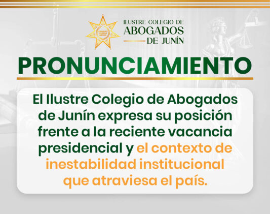 Pronunciamiento del Ilustre Colegio de Abogados de Junín ante la reciente crisis política nacional