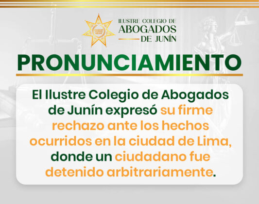 Pronunciamiento del Ilustre Colegio de Abogados de Junín frente a detención arbitraria ocurrida en Lima